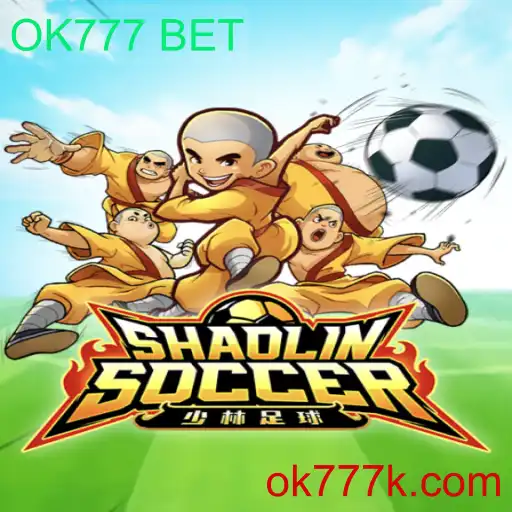 Explorando o Mundo de ShaolinSoccer e OK777 BET